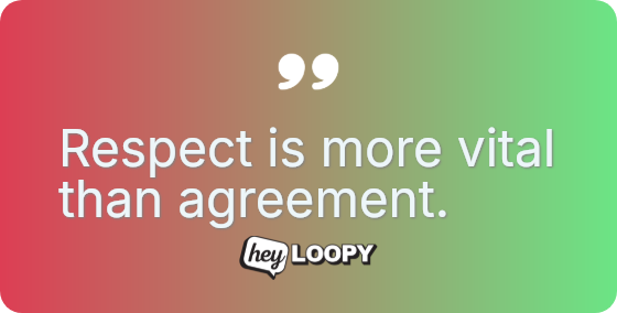 Listen before you choose to respond.