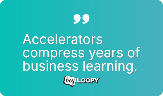 Accelerators compress years of business learning.