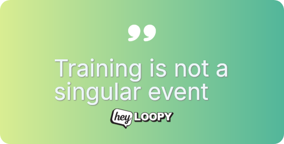 Training is not a singular event
