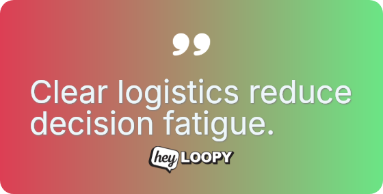 Clear logistics reduce decision fatigue.