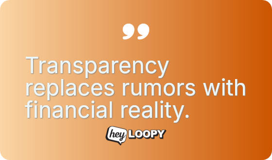 Transparency replaces rumors with financial reality.