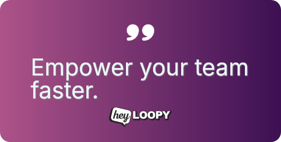 Empower your team faster.